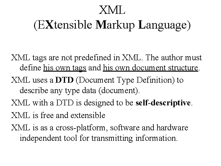XML (EXtensible Markup Language) XML tags are not predefined in XML. The author must XML (EXtensible Markup Language) XML tags are not predefined in XML. The author must