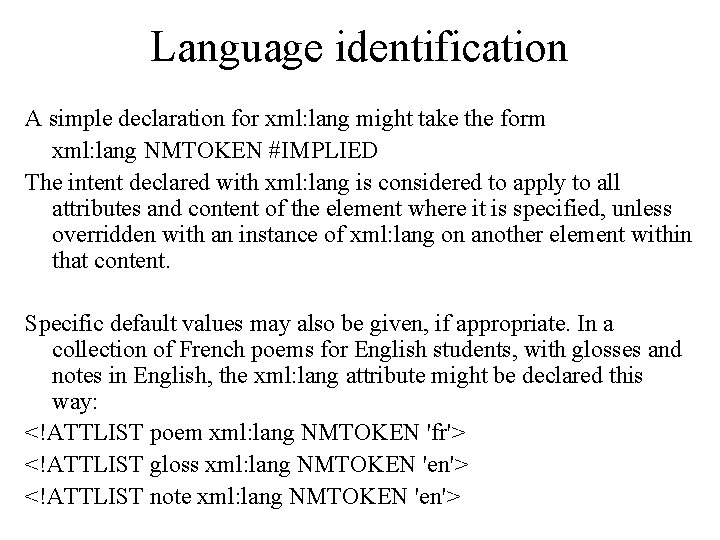 Language identification A simple declaration for xml: lang might take the form xml: lang Language identification A simple declaration for xml: lang might take the form xml: lang