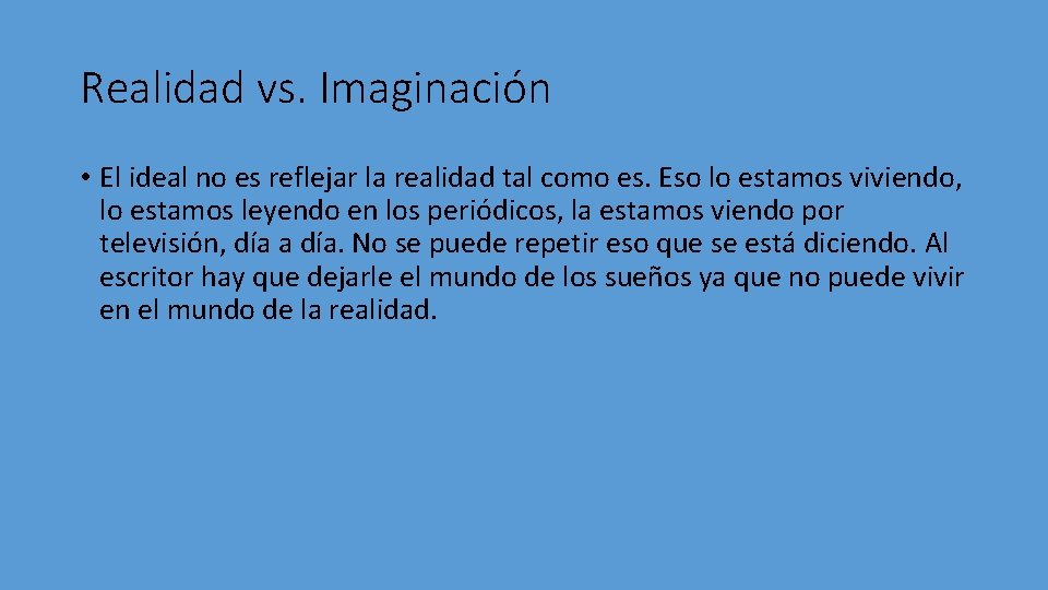 Realidad vs. Imaginación • El ideal no es reflejar la realidad tal como es.