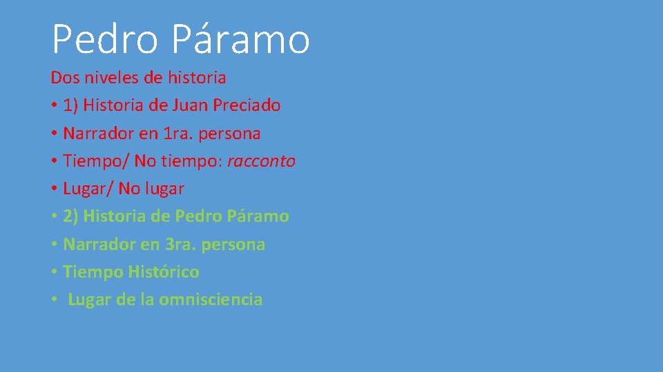 Pedro Páramo Dos niveles de historia • 1) Historia de Juan Preciado • Narrador