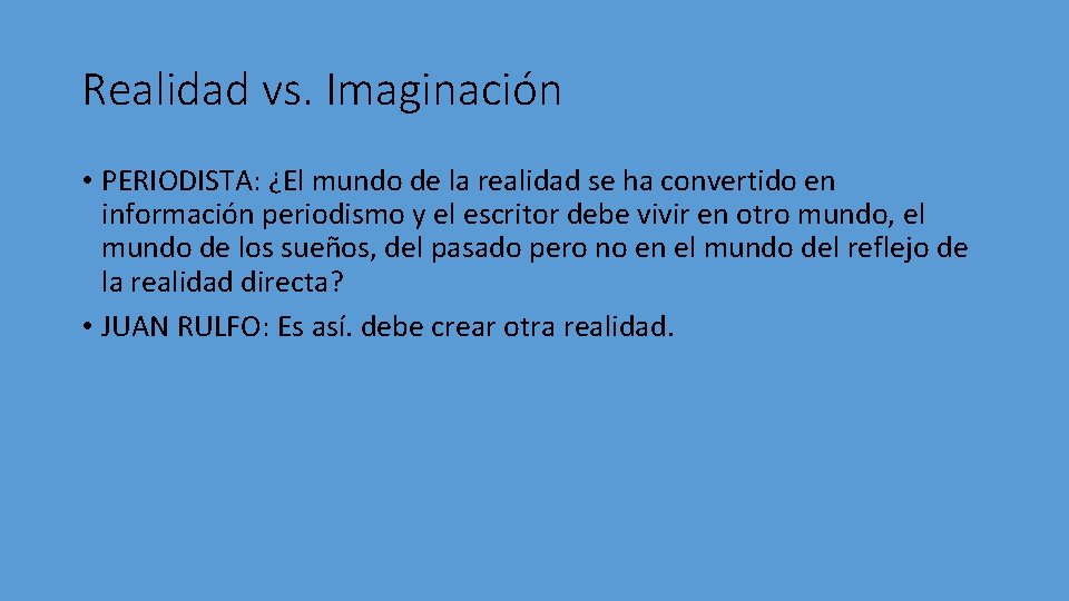 Realidad vs. Imaginación • PERIODISTA: ¿El mundo de la realidad se ha convertido en