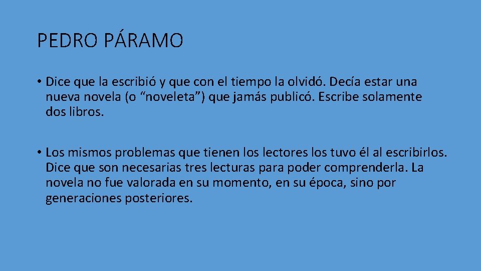 PEDRO PÁRAMO • Dice que la escribió y que con el tiempo la olvidó.