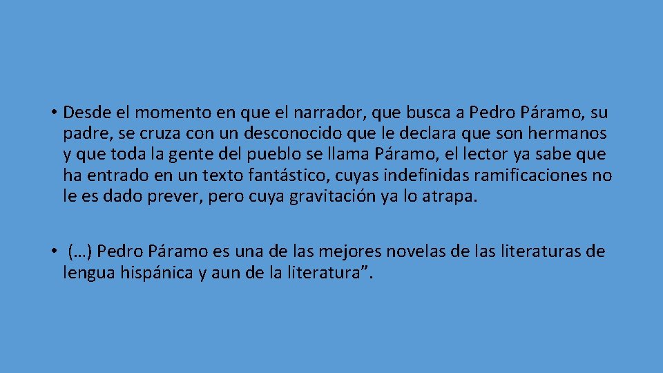  • Desde el momento en que el narrador, que busca a Pedro Páramo,