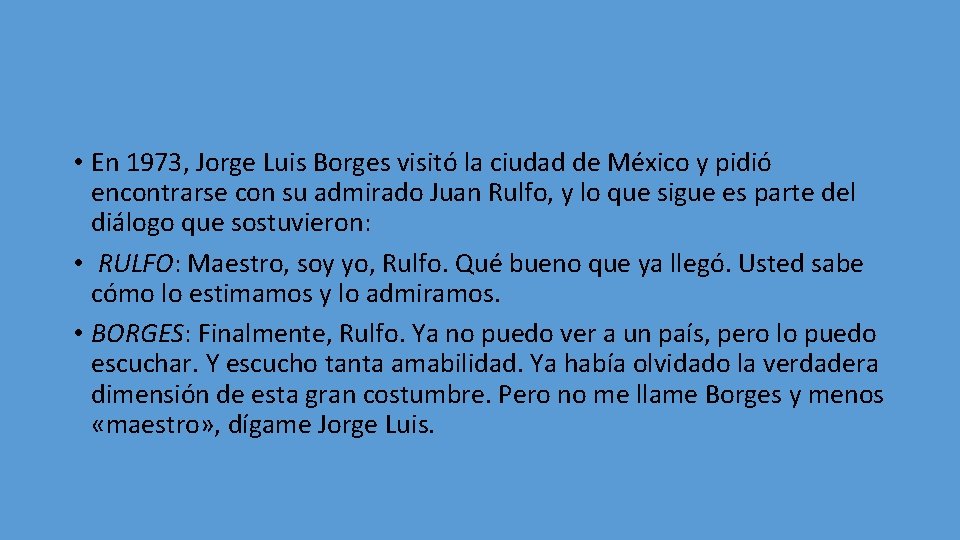  • En 1973, Jorge Luis Borges visitó la ciudad de México y pidió