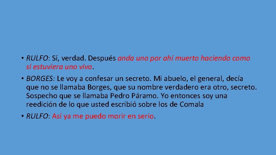  • RULFO: Sí, verdad. Después anda uno por ahí muerto haciendo como si