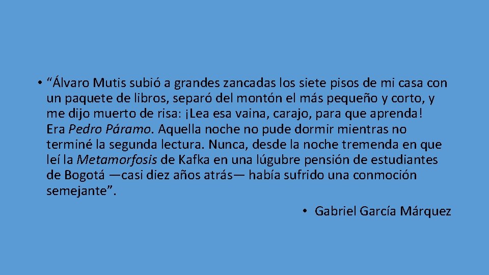  • “Álvaro Mutis subió a grandes zancadas los siete pisos de mi casa