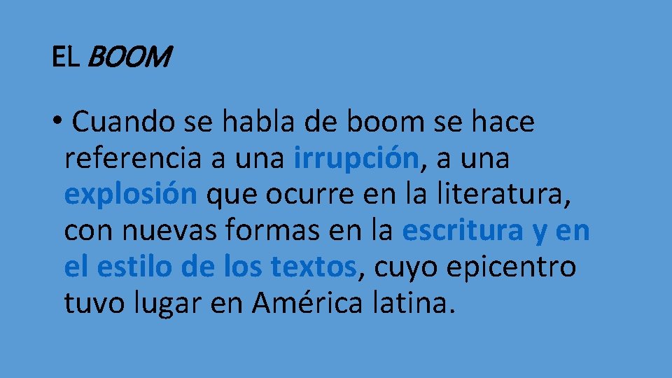 EL BOOM • Cuando se habla de boom se hace referencia a una irrupción,