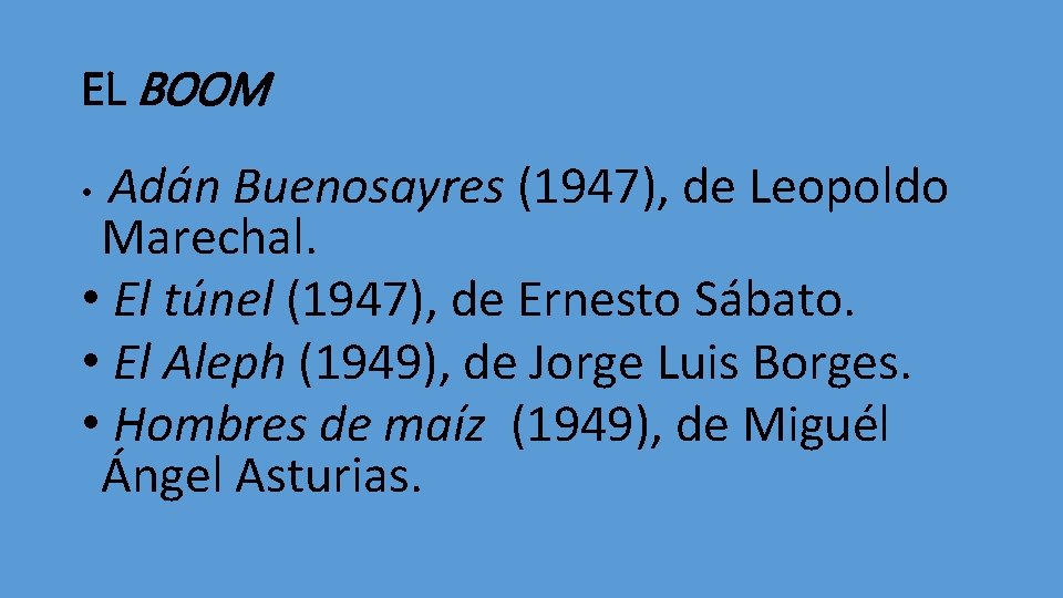 EL BOOM Adán Buenosayres (1947), de Leopoldo Marechal. • El túnel (1947), de Ernesto