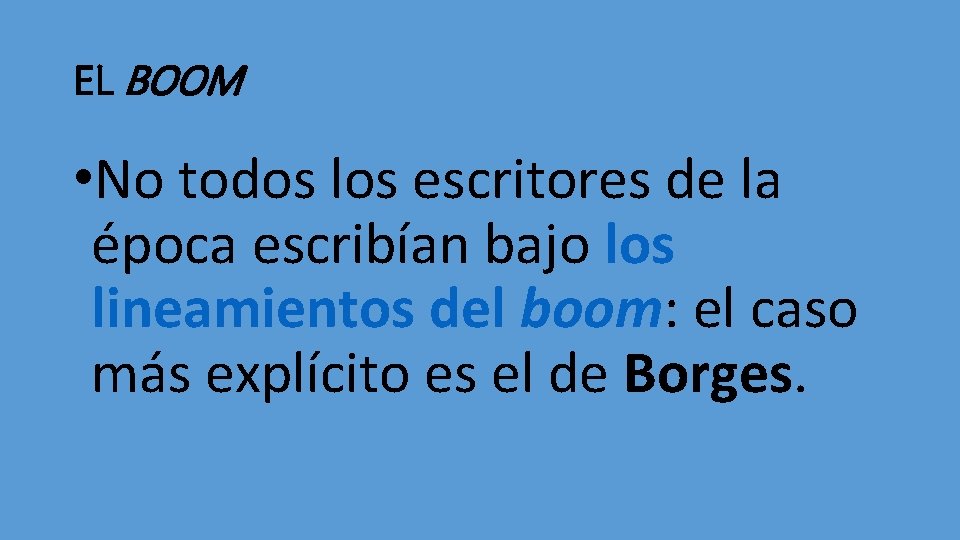 EL BOOM • No todos los escritores de la época escribían bajo los lineamientos