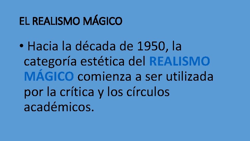 EL REALISMO MÁGICO • Hacia la década de 1950, la categoría estética del REALISMO