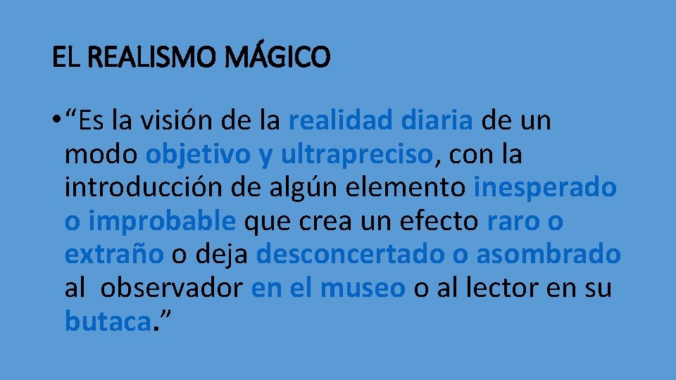 EL REALISMO MÁGICO • “Es la visión de la realidad diaria de un modo