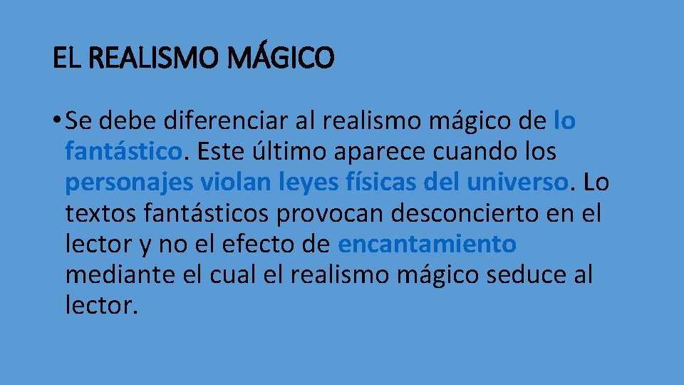 EL REALISMO MÁGICO • Se debe diferenciar al realismo mágico de lo fantástico. Este