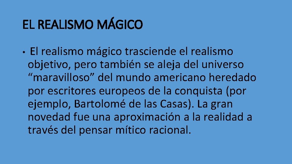 EL REALISMO MÁGICO • El realismo mágico trasciende el realismo objetivo, pero también se