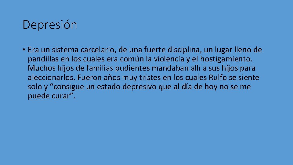 Depresión • Era un sistema carcelario, de una fuerte disciplina, un lugar lleno de