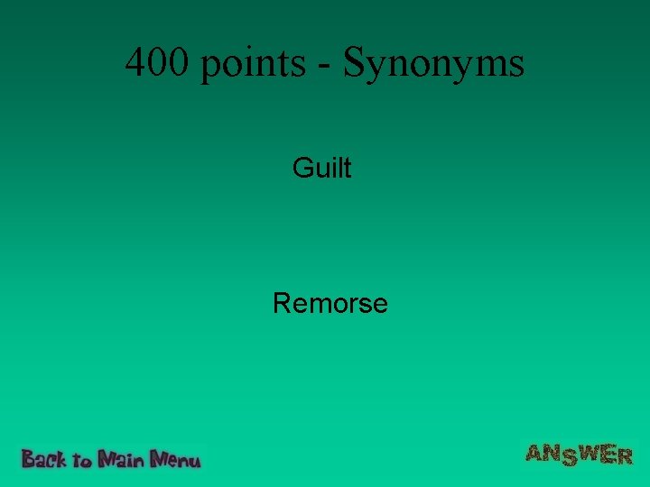 400 points - Synonyms Guilt Remorse 