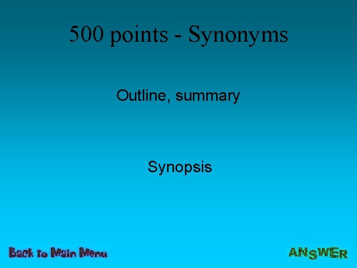 500 points - Synonyms Outline, summary Synopsis 