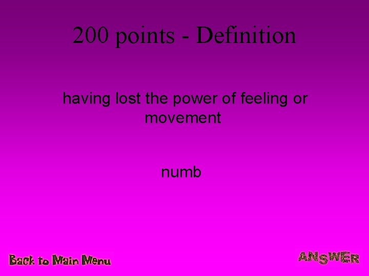 200 points - Definition having lost the power of feeling or movement numb 