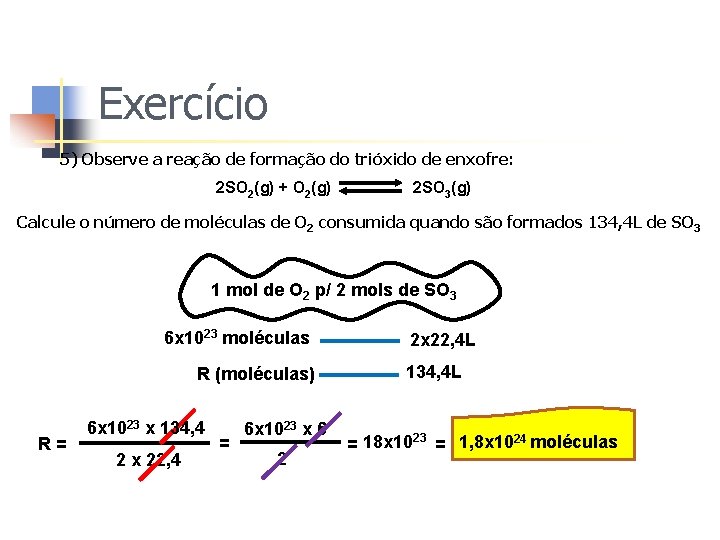 Exercício 5) Observe a reação de formação do trióxido de enxofre: 2 SO 2(g)