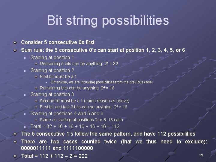 Bit string possibilities Consider 5 consecutive 0 s first Sum rule: the 5 consecutive