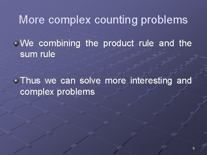More complex counting problems We combining the product rule and the sum rule Thus