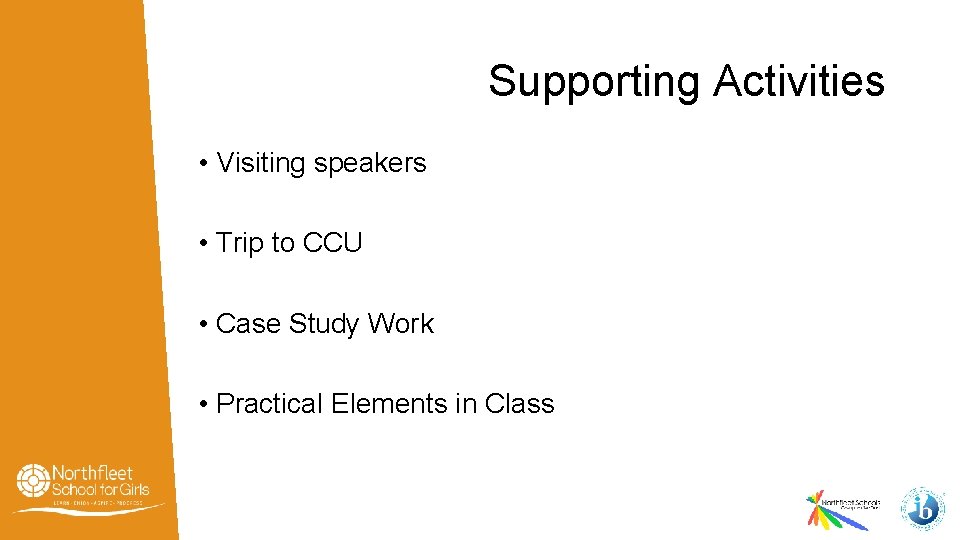 Supporting Activities • Visiting speakers • Trip to CCU • Case Study Work •