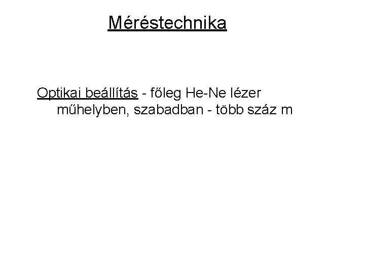 Méréstechnika Optikai beállítás - főleg He-Ne lézer műhelyben, szabadban - több száz m 