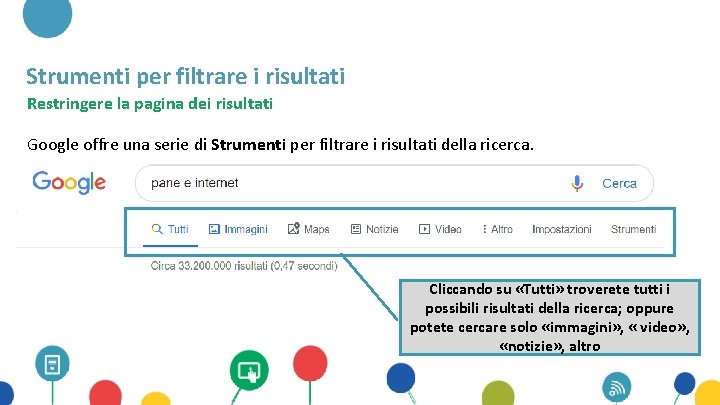 Strumenti per filtrare i risultati Restringere la pagina dei risultati Google offre una serie