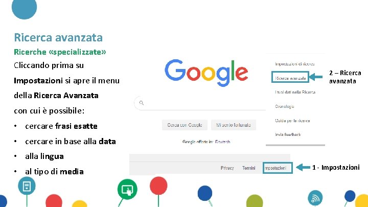 Ricerca avanzata Ricerche «specializzate» Cliccando prima su Impostazioni si apre il menu 2 –