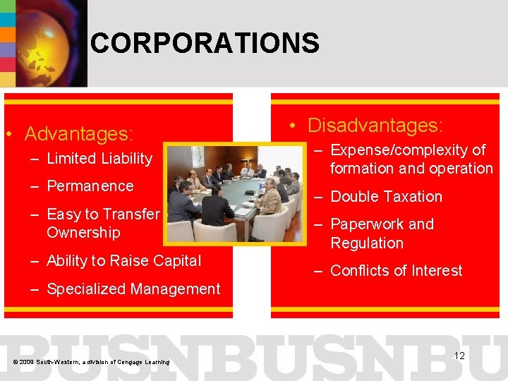 CORPORATIONS • Advantages: – Limited Liability – Permanence – Easy to Transfer Ownership –