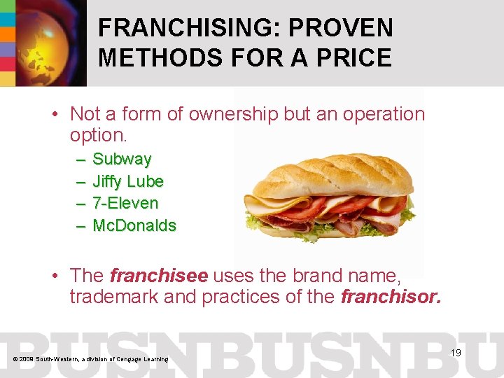FRANCHISING: PROVEN METHODS FOR A PRICE • Not a form of ownership but an