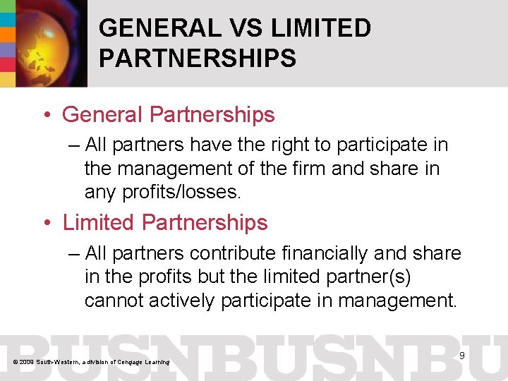 GENERAL VS LIMITED PARTNERSHIPS • General Partnerships – All partners have the right to