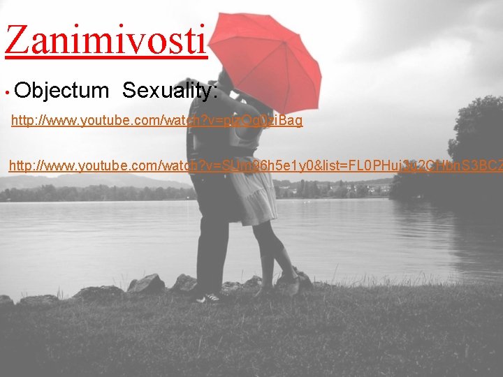 Zanimivosti • Objectum Sexuality: http: //www. youtube. com/watch? v=piz. Og 0 zi. Bag http: