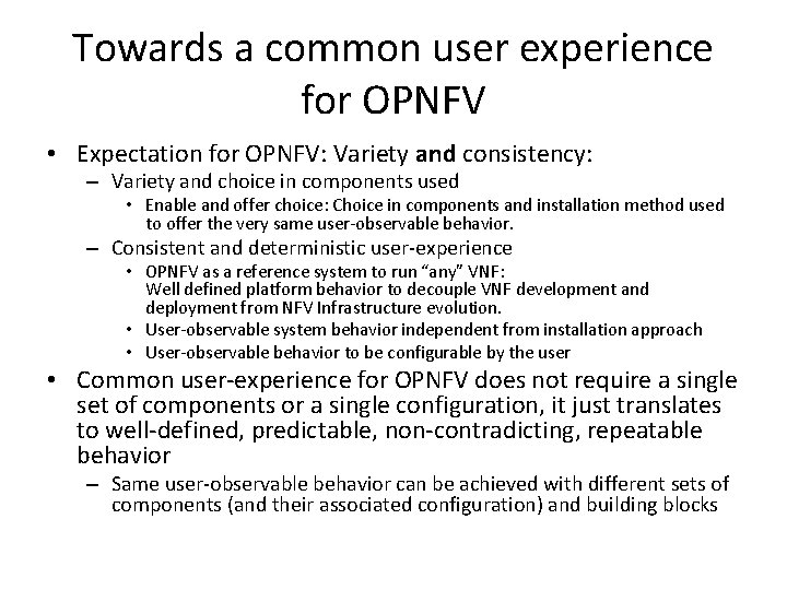 Towards a common user experience for OPNFV • Expectation for OPNFV: Variety and consistency: