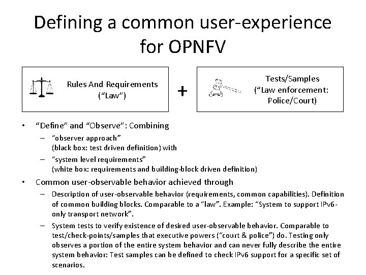 Defining a common user-experience for OPNFV Rules And Requirements (“Law”) • + Tests/Samples (“Law