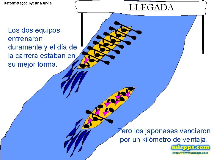 Reformatação by: Ana Arkia LLEGADA Los dos equipos entrenaron duramente y el día de