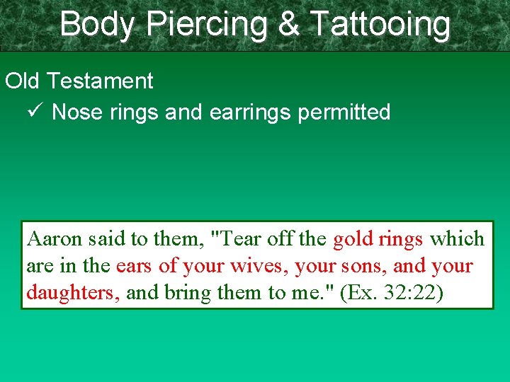 Body Piercing & Tattooing Old Testament ü Nose rings and earrings permitted Aaron said