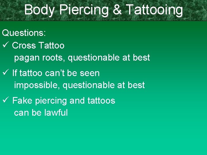 Body Piercing & Tattooing Questions: ü Cross Tattoo pagan roots, questionable at best ü