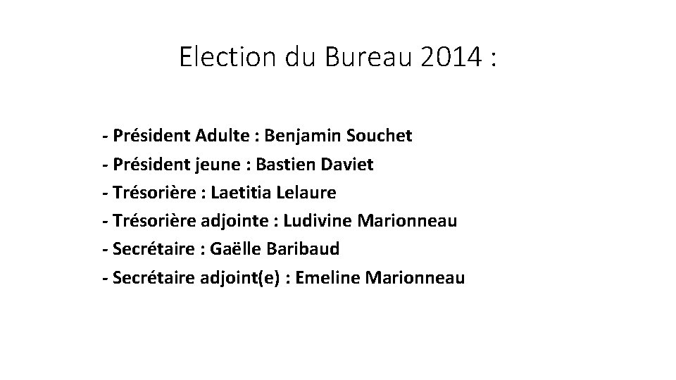 Election du Bureau 2014 : - Président Adulte : Benjamin Souchet - Président jeune