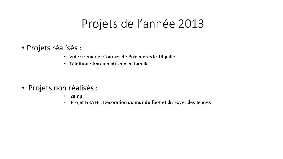 Projets de l’année 2013 • Projets réalisés : • Vide Grenier et Courses de