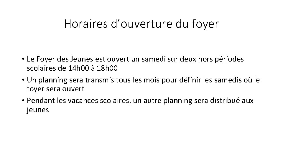 Horaires d’ouverture du foyer • Le Foyer des Jeunes est ouvert un samedi sur