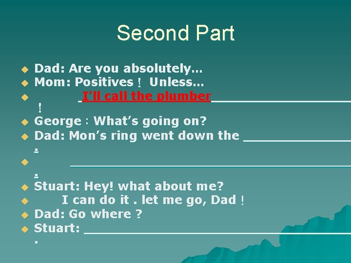 Second Part u u u u u Dad: Are you absolutely… Mom: Positives！ Unless…
