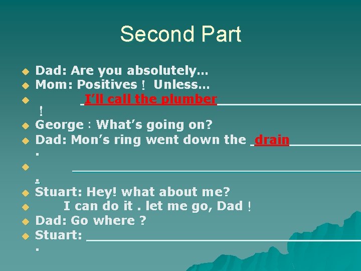 Second Part u u u u u Dad: Are you absolutely… Mom: Positives！ Unless…