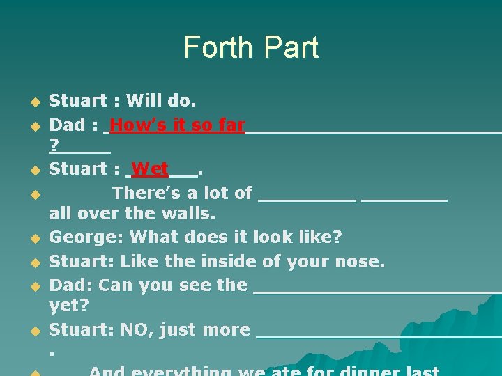 Forth Part u u u u Stuart : Will do. Dad : How’s it