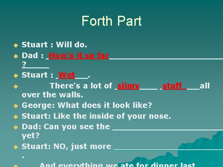 Forth Part u u u u Stuart : Will do. Dad : How’s it