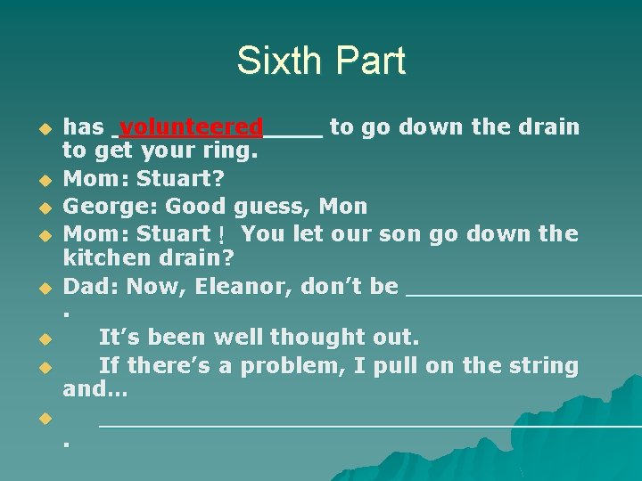 Sixth Part u u u u has volunteered to go down the drain to