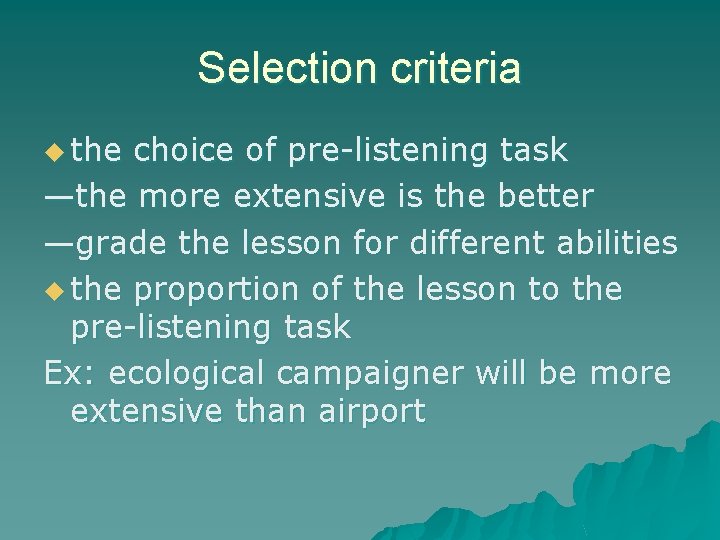 Selection criteria u the choice of pre-listening task —the more extensive is the better