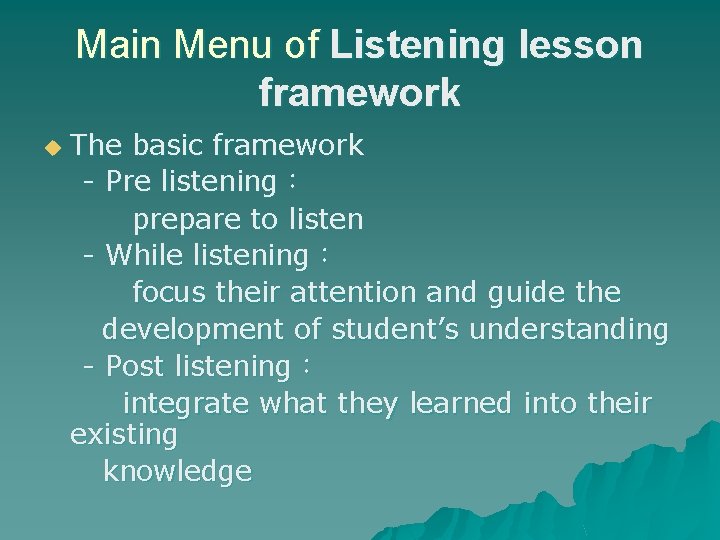 Main Menu of Listening lesson framework u The basic framework - Pre listening： prepare