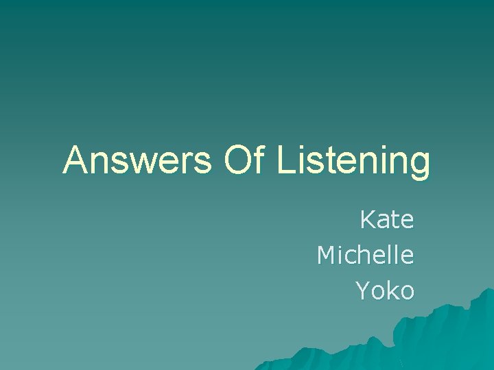 Answers Of Listening Kate Michelle Yoko 