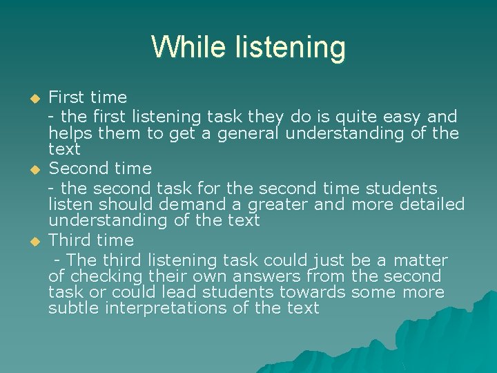 While listening u u u First time - the first listening task they do