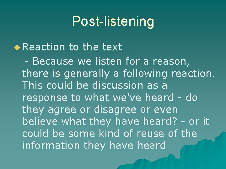 Post-listening u Reaction to the text - Because we listen for a reason, there